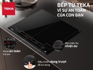 BẾP TỪ TEKA - VÌ SỰ AN TOÀN CỦA CON BẠN